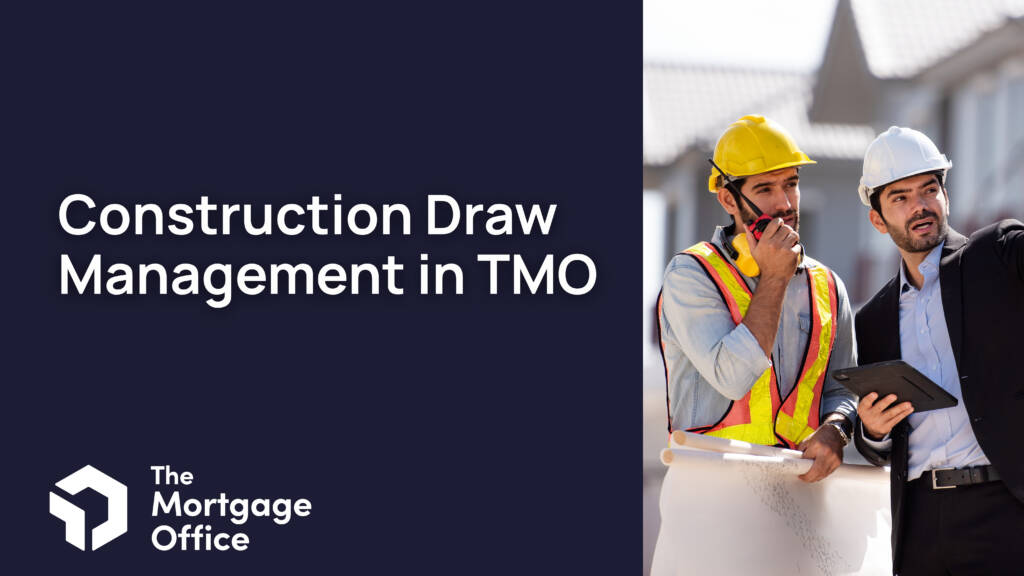 Two men in safety gear discuss construction plans at a work site, with the text "Construction Draw Management in TMO" and The Mortgage Office logo on the left.