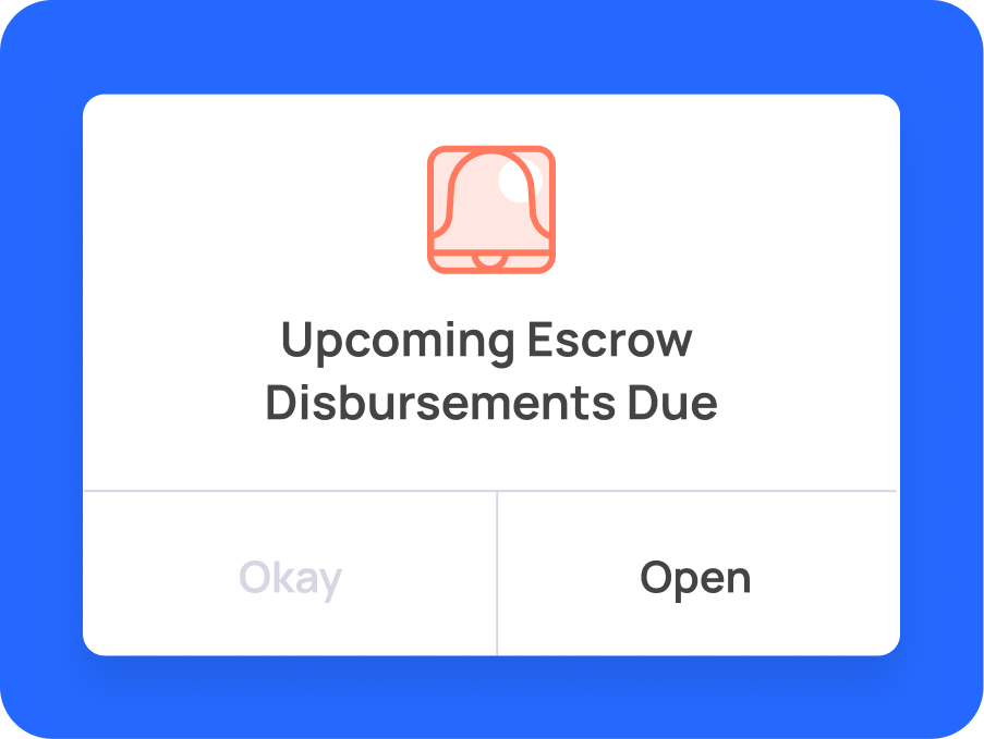A notification card with a bell icon reads "Upcoming Escrow Disbursements Due" and has two buttons labeled "Okay" (grayed out) and "Open.
